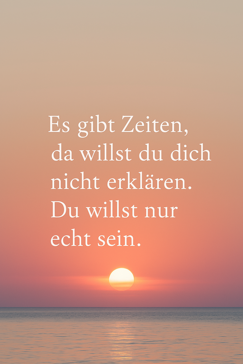 Du musst nicht suchen, um zu finden. Du musst fühlen, um zu werden.